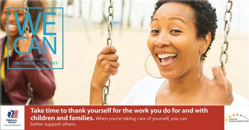 Take time to thank yourself for the work you do for and with children and families.