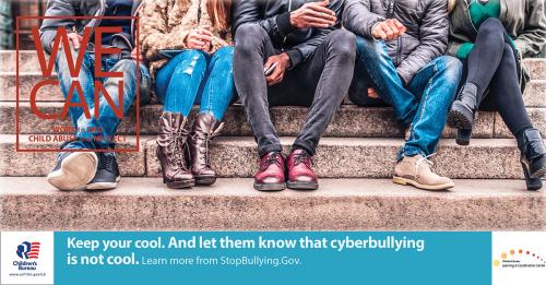 Keep your cool. And let them know that cyberbullying is not cool.